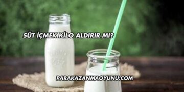 Süt İçmek Kilo Aldırır mı?