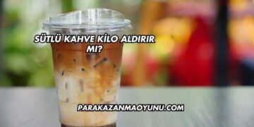 Sütlü Kahve Kilo Aldırır mı?