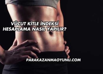Vücut Kitle İndeksi Hesaplama Nasıl Yapılır?