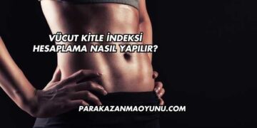 Vücut Kitle İndeksi Hesaplama Nasıl Yapılır?