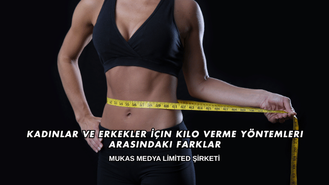 Kadınlar ve Erkekler İçin Kilo Verme Yöntemleri Arasındaki Farklar