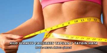 Kilo Vermeye Çalışırken Yapılan 7 Yaygın Hata