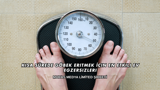 Kısa Sürede Göbek Eritmek İçin En Etkili Ev Egzersizleri