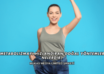 Metabolizmayı Hızlandıran Doğal Yöntemler Nelerdir?