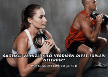Sağlıklı ve Hızlı Kilo Verdiren Diyet Türleri Nelerdir?